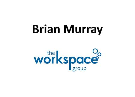 Brian Murray. The Workspace Group Self Employment / Small business in NI Supporting Start Up Businesses Self Employment support on Steps to Work / Steps.