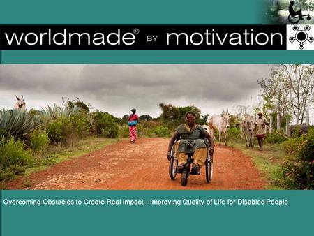 Overcoming Obstacles to Create Real Impact - Improving Quality of Life for Disabled People.