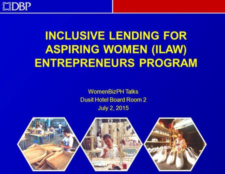 INCLUSIVE LENDING FOR ASPIRING WOMEN (ILAW) ENTREPRENEURS PROGRAM