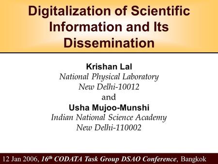 Digitalization of Scientific Information and Its Dissemination Krishan Lal National Physical Laboratory New Delhi-10012 and Usha Mujoo-Munshi Indian National.