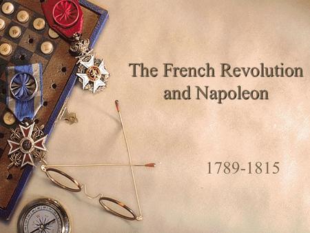 The French Revolution and Napoleon 1789-1815. CAUSES OF THE FRENCH REVOLUITON  1. POLITICAL – King ruled by divine right – King selected officials based.