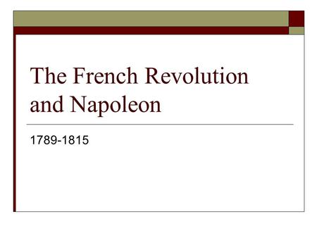 The French Revolution and Napoleon