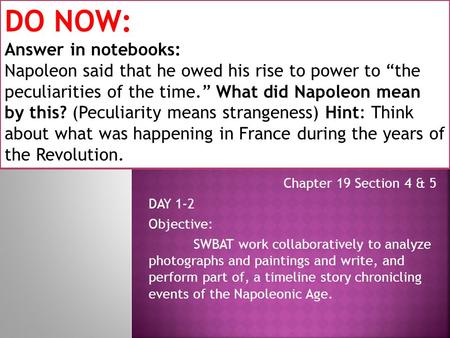 Chapter 19 Section 4 & 5 DAY 1-2 Objective: SWBAT work collaboratively to analyze photographs and paintings and write, and perform part of, a timeline.