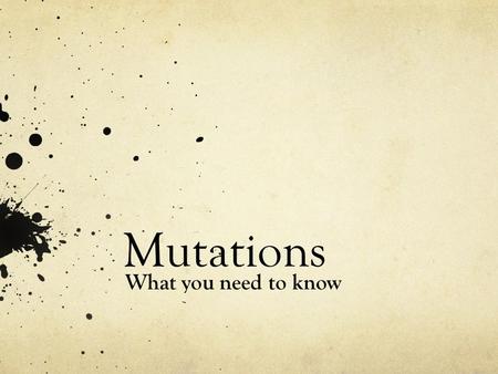 Mutations What you need to know. Definition of Mutation 1. A random change in an organism’s DNA Can be inherited – passed down from a parent to their.