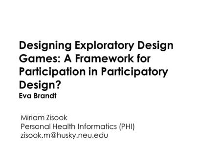 Computer/Human Interaction Spring 2013 Northeastern University1 Designing Exploratory Design Games: A Framework for Participation in Participatory Design?