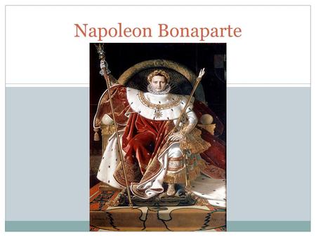 Napoleon Bonaparte.