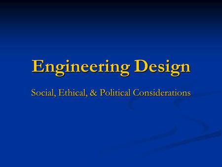 Social, Ethical, & Political Considerations