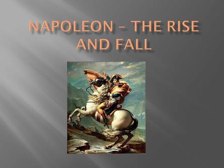  Stopped Thousands of Rebels  Crossed the Alps, defeated Austria and Sardinia  Upon return to France, launched a coup d’etat (overthrow of the gov’t)