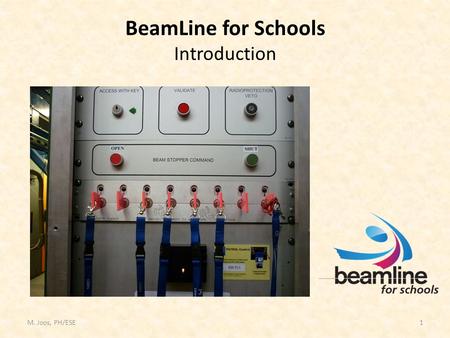 M. Joos, PH/ESE1 BeamLine for Schools Introduction.