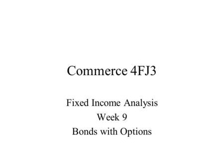 Fixed Income Analysis Week 9 Bonds with Options