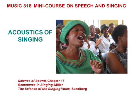 MUSIC 318 MINI-COURSE ON SPEECH AND SINGING