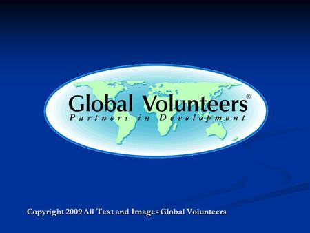 Copyright 2009 All Text and Images Global Volunteers.