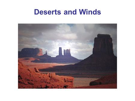 Deserts and Winds.