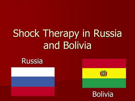 Shock Therapy in Russia and Bolivia