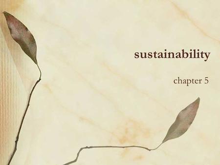 Sustainability chapter 5. what else besides efficiency? fairness or justice should accompany efficiency concern this chapter considers one particular.