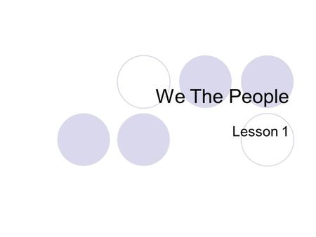 We The People Lesson 1. Key Concepts Page 2 Compare to Curriculum Map Similarities? Define those that are the same. Discuss what they mean.