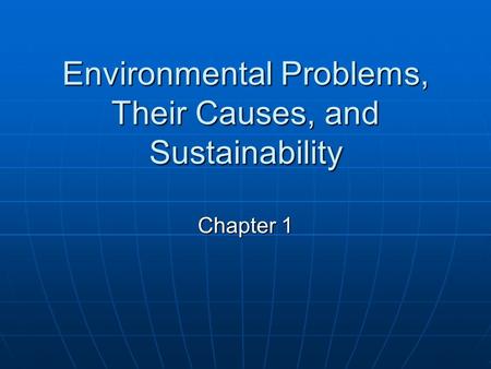 Environmental Problems, Their Causes, and Sustainability