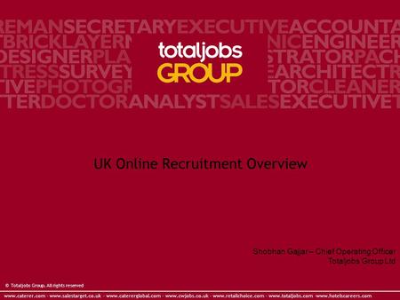 Www.caterer.com - www.salestarget.co.uk - www.catererglobal.com - www.cwjobs.co.uk - www.retailchoice.com - www.totaljobs.com -www.hotelscareers.com ©