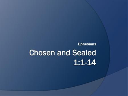 Ephesians. Reading letters  “I know it’s not easy being where you are right now...”  What is not easy?  Where is the place they talk about?  When.