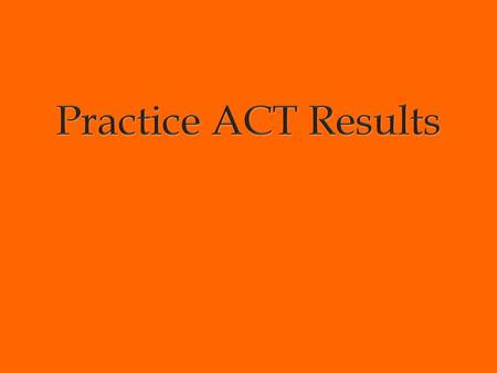 Your Scores  If you do not have a test score report, it was that you did not make- up the test in the days allowed before the tests were sent in to be.