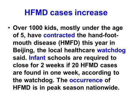 HFMD cases increase Over 1000 kids, mostly under the age of 5, have contracted the hand-foot- mouth disease (HMFD) this year in Beijing, the local healthcare.