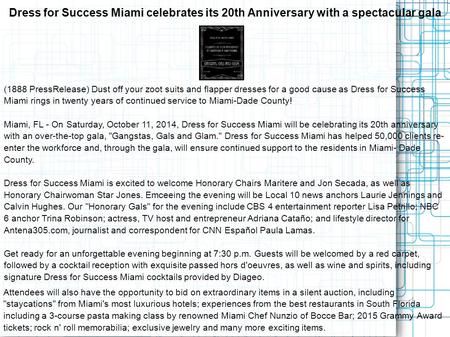 Dress for Success Miami celebrates its 20th Anniversary with a spectacular gala (1888 PressRelease) Dust off your zoot suits and flapper dresses for a.