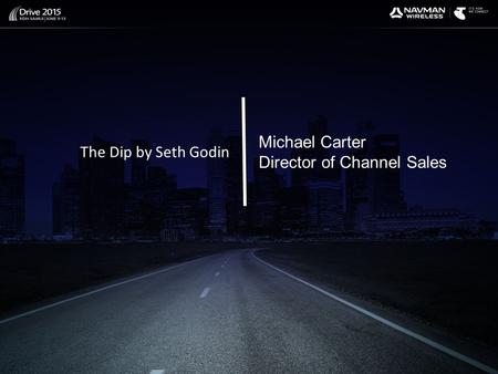 The Dip by Seth Godin Michael Carter Director of Channel Sales.