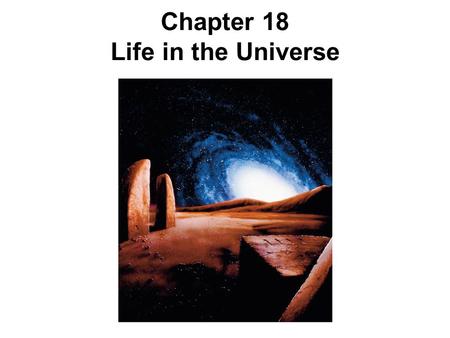 Chapter 18 Life in the Universe