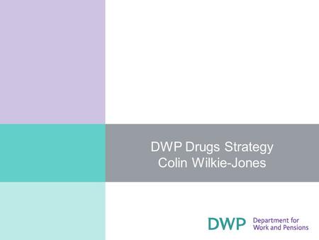 DWP Drugs Strategy Colin Wilkie-Jones. What are we trying to achieve through a recovery and reintegration agenda in DWP? An increase in numbers of problem.