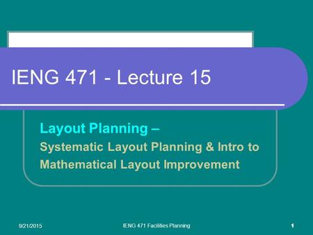 IENG 471 Facilities Planning