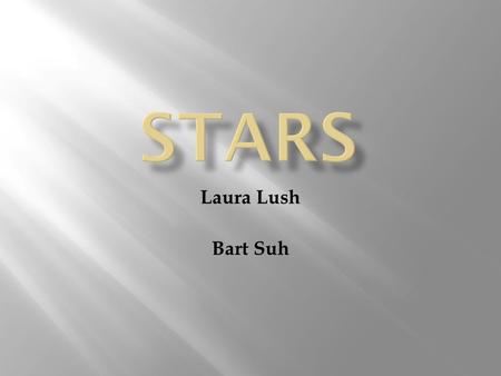 Laura Lush Bart Suh.  The stars appear one by one like small songs, like small terrors rattling bright in their cages. The moon so skin. Pale rice paper.