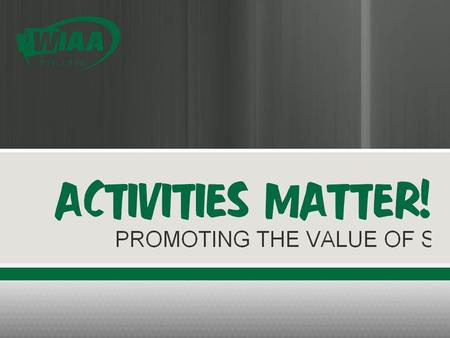 The Washington Interscholastic Activities Association believes Interscholastic athletics and activities are a vital part of an enriching educational experience.