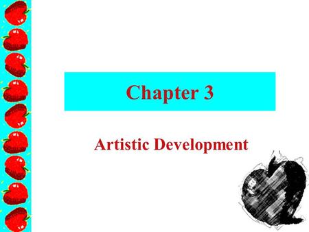 Chapter 3 Artistic Development. “You can’t depend on your eyes when your imagination is out of focus.” --Mark Twain Fish is Fish by Leo Lionni.