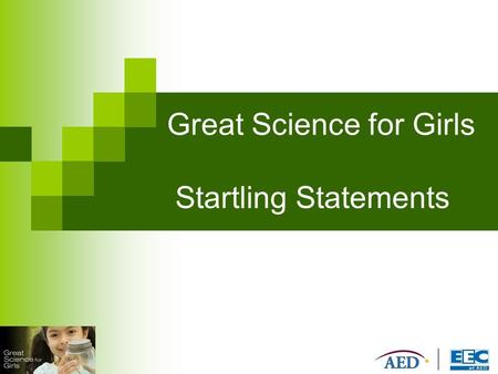 Great Science for Girls Startling Statements. Q: What percent of scientific demonstrations are carried out by boys when the teacher needs assistance in.