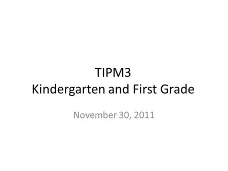 TIPM3 Kindergarten and First Grade