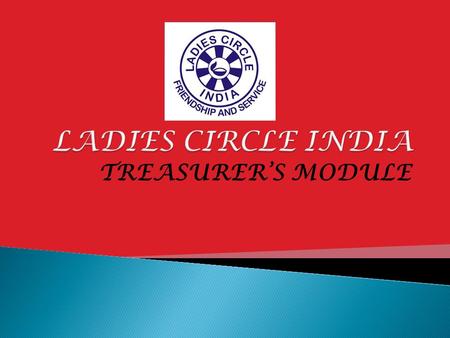 TREASURER’S MODULE. A PERSON WHO IS LARGELY RESPONSIBLE FOR KEEPING ACCOUNTS OF ALL FINANCIAL TRANSACTIONS THROUGH THE YEAR.