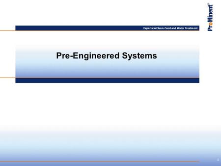 Experts in Chem-Feed and Water Treatment Pre-Engineered Systems 1.