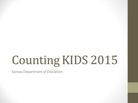 Counting KIDS 2015 Kansas Department of Education.