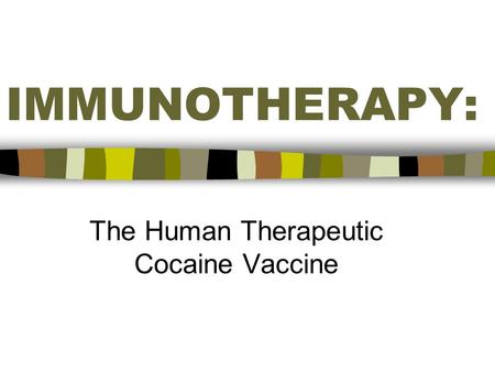 IMMUNOTHERAPY: The Human Therapeutic Cocaine Vaccine.