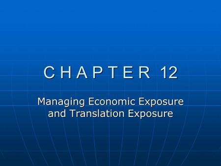 Managing Economic Exposure and Translation Exposure