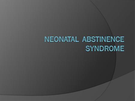 Neonatal Abstinence Syndrome