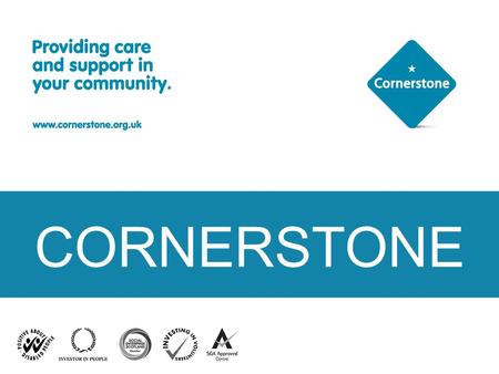 CORNERSTONE. Who is a Young Carer? Young carers provide care and support to family members, other relatives, friends and neighbours The people they.