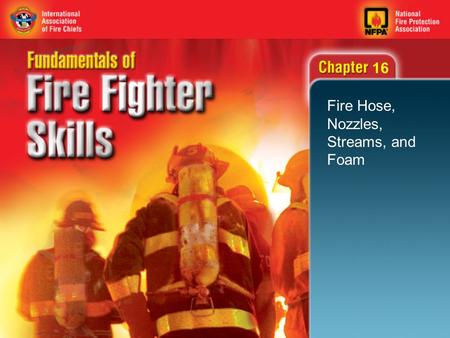 Fire Hose, Nozzles, Streams, and Foam