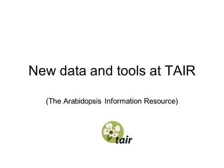 New data and tools at TAIR (The Arabidopsis Information Resource)