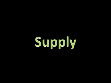 the amount of goods/services that producers are willing and able to supply at a given price. Supply: the amount of goods/services that producers are willing.