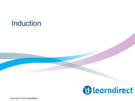 Induction. Learning Objectives By the end of this session you will: 1.Identify the facilities and support at the centre 2.Understand the ground rules.