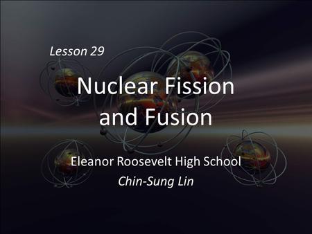 Nuclear Fission and Fusion