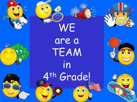 WE are a TEAM in 4 th Grade!. Being a Title I school means receiving federal funding (Title I dollars) to supplement the school’s existing programs. These.