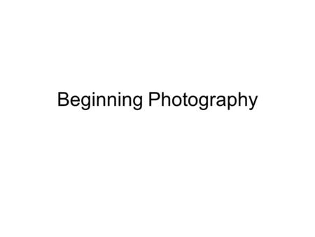 Beginning Photography