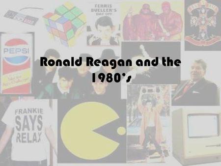 Ronald Reagan and the 1980’s. Election of 1980 Reagan vs Carter –Reagan wins 44-35 mil. Why does Reagan win? –Seen as “return to earlier time.” Vietnam.